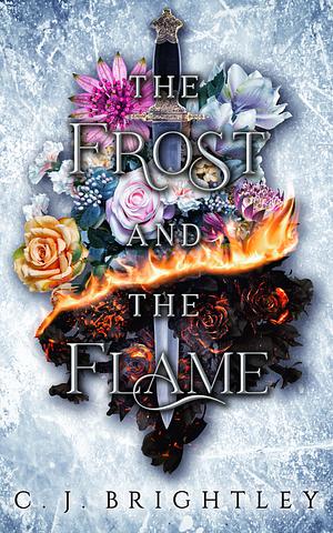 The Frost and the Flame by C.J. Brightley
