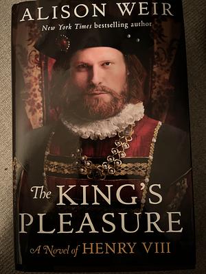 The King's Pleasure  by Alison Weir