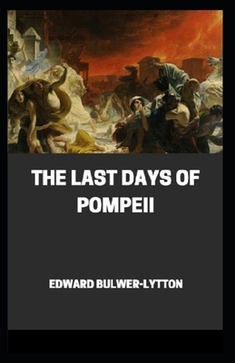 The Last Days of Pompeii Annotated by Edward Bulwer Lytton Lytton