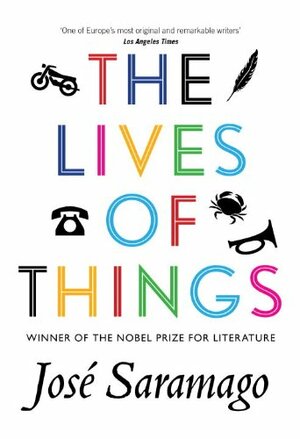 The Lives of Things by José Saramago