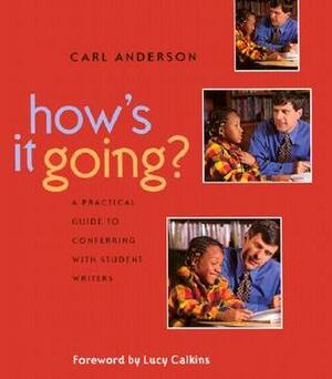 How's It Going?: A Practical Guide to Conferring with Student Writers by Carl Anderson