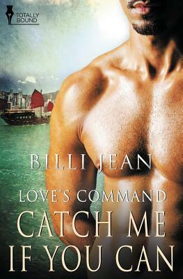 Love's Command: Catch Me If You Can by Billi Jean