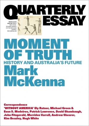 Moment of Truth: History and Australia's Future by Mark McKenna