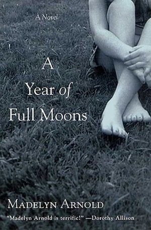A Year of Full Moons by Madelyn Arnold