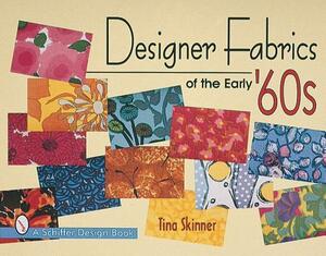 Designer Fabrics of the Early 60s by Tina Skinner