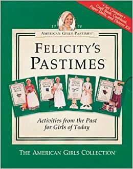 American Girls Pastimes: Felicity's Pastimes by Valerie Tripp