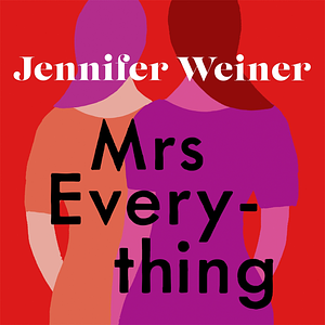 Mrs. Everything by Jennifer Weiner