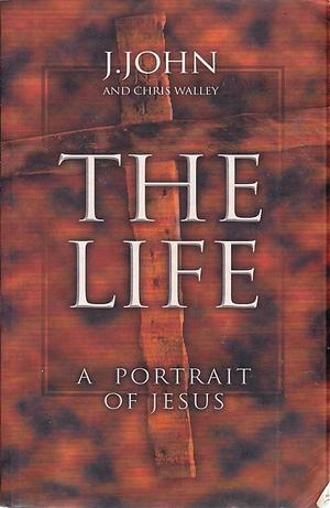 Life, The by John, John, Chris Walley, J., J.