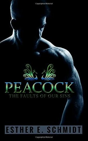 Peacock (The Faults of Our Sins) by Esther E. Schmidt