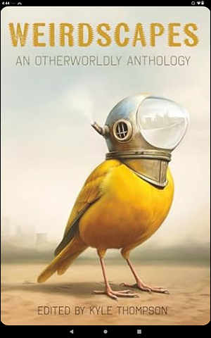 Weirdscapes: An Otherworldly Anthology  by Naomi Daniluk, Kyle Thompson, Leah Erickson