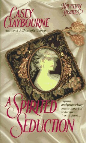 A Spirited Seduction by Casey Claybourne