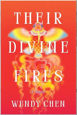 Their Divine Fires by Wendy Chen