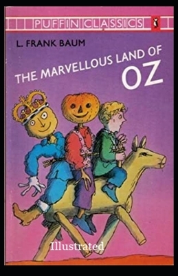 The Marvelous Land of Oz Illustrated by L. Frank Baum