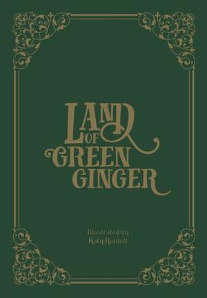 Land of green ginger  by Christina Lewis, Katy Fuller, Maddie Maughan
