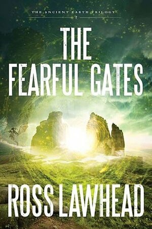 The Fearful Gates by Ross Lawhead