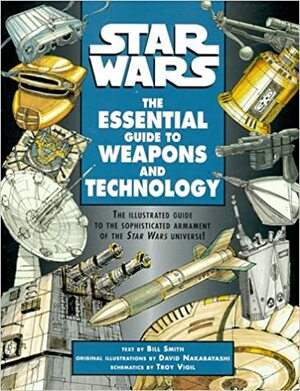Star Wars: The Essential Guide to Weapons and Technology by Bill Smith