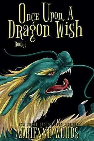 Once Upon A Dragon Wish by Adrienne Woods