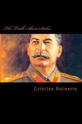 The Truth About Stalin by Cristian Butnariu