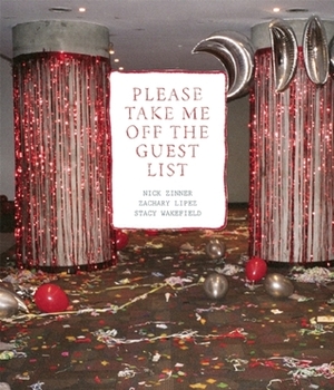 Please Take Me Off the Guest List by Zachary Lipez, Nick Zinner, Stacy Wakefield