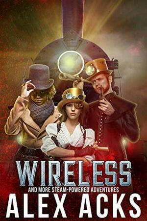 Wireless and More Steam-Powered Adventures by Alex Acks