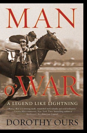 Man o' War: A Legend Like Lightning by Dorothy Ours