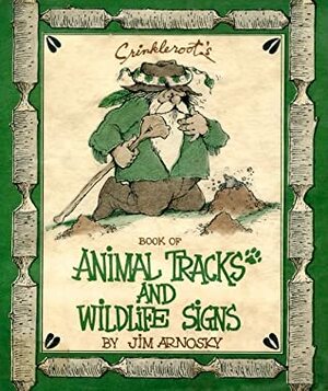 Crinkleroot's Book of Animal Tracks and Wildlife Signs by Jim Arnosky