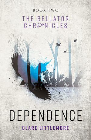 Dependence by Clare Littlemore, Clare Littlemore