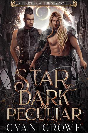 A Star So Dark and Peculiar by Cyan Crowe, Cyan Crowe