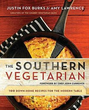 The Southern Vegetarian Cookbook: 100 Down-Home Recipes for the Modern Table by Justin Fox Burks, Amy Lawrence