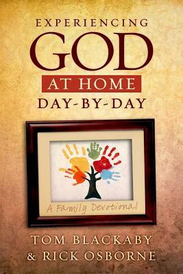 Experiencing God at Home Day-By-Day: A Family Devotional by Rick Osborne, Tom Blackaby