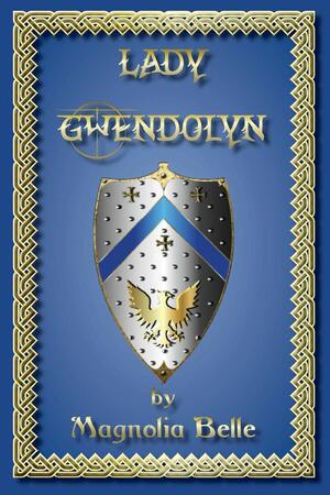 Lady Gwendolyn by Magnolia Belle, Susan Helene Gottfried