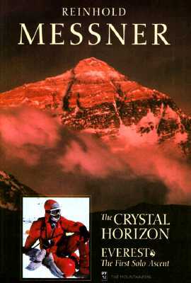 Crystal Horizon: Everest: The First Solo Ascent by Reinhold Messner