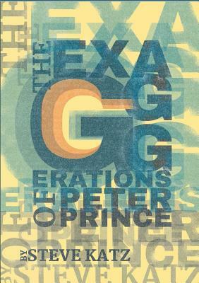 The Exagggerations of Peter Prince by Steve Katz