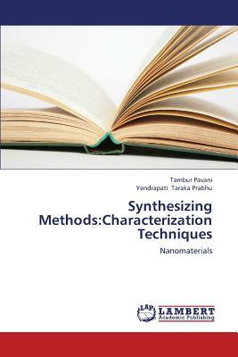 Synthesizing Methods: Characterization Techniques by Pavani Tambur, Taraka Prabhu Yendrapati