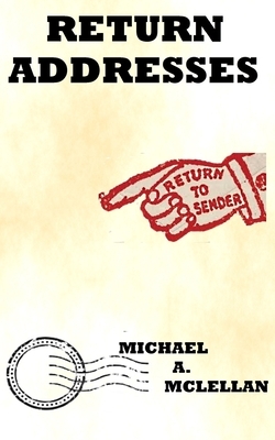 Return Addresses by Michael a. McLellan