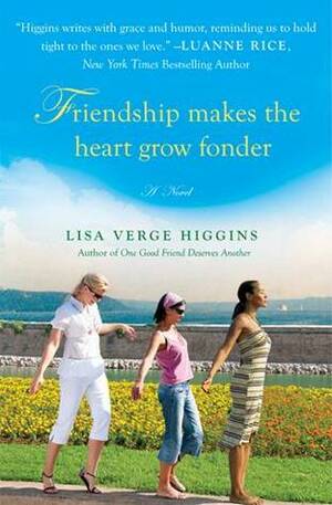 Friendship Makes the Heart Grow Fonder by Lisa Verge Higgins