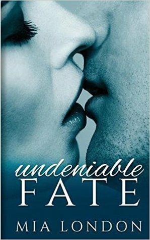 Undeniable Fate by Mia London