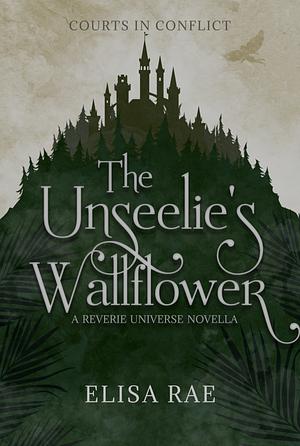 The Unseelie's Wallflower by Elisa Rae, Elisa Rae