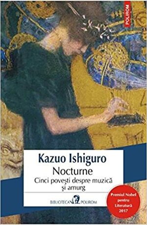 Nocturne: cinci poveşti despre muzică şi amurg by Kazuo Ishiguro, Vali Florescu
