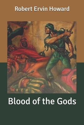 Blood of the Gods by Robert E. Howard