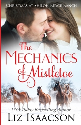 The Mechanics of Mistletoe: Glover Family Saga & Christian Romance by Liz Isaacson