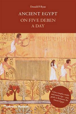Ancient Egypt on Five Deben a Day by Donald P. Ryan