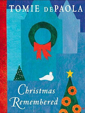 Christmas Remembered by Tomie dePaola