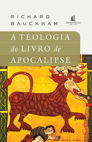 A teologia do livro de Apocalipse by Richard Bauckham