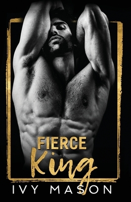 Fierce King by Ivy Mason