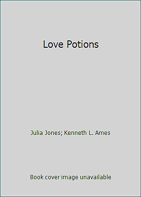 Love Potions by Kenneth L. Ames, Julia Jones