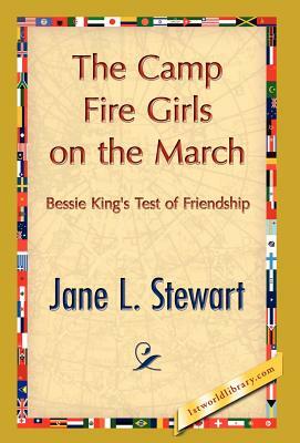 The Camp Fire Girls on the March by L. Stewart Jane L. Stewart, Jane L. Stewart