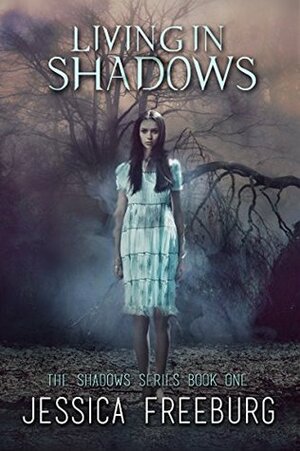 Living in Shadows by Jessica Freeburg