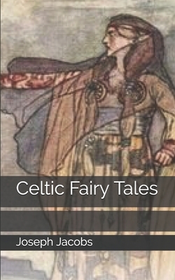 Celtic Fairy Tales by Joseph Jacobs