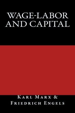 Wage-Labor and Capital by Karl Marx